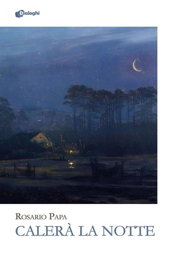 Calerà la notte - Rosario Papa - Libro Dialoghi 2024, Glifi | Libraccio.it