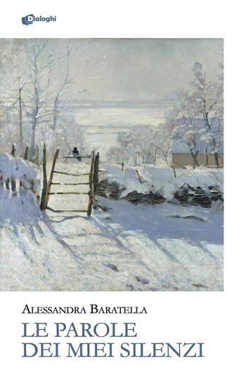 Le parole dei miei silenzi - Alessandra Baratella - Libro Dialoghi 2024, Glifi | Libraccio.it