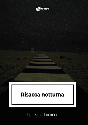 Risacca notturna - Leonardo Luchetti - Libro Dialoghi 2024, Intrecci | Libraccio.it