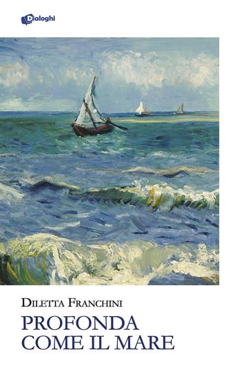 Profonda come il mare - Diletta Franchini - Libro Dialoghi 2024, Glifi | Libraccio.it