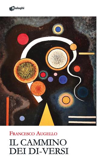 Il cammino dei di-versi - Francesco Augello - Libro Dialoghi 2024, Glifi | Libraccio.it