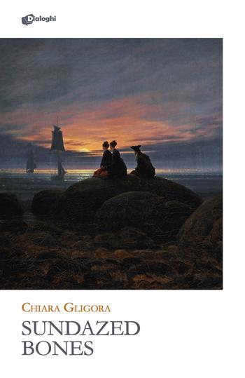 Sundazed Bones - Chiara Gligora - Libro Dialoghi 2024, Glifi | Libraccio.it