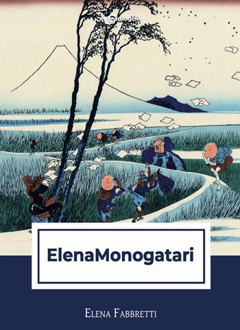 ElenaMonogatari - Elena Fabbretti - Libro Dialoghi 2025 | Libraccio.it