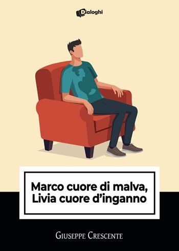 Marco cuore di malva, Livia cuore d'inganno - Giuseppe Crescente - Libro Dialoghi 2024, Intrecci | Libraccio.it