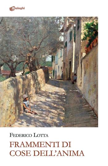 Frammenti di cose dell'anima - Federico Lotta - Libro Dialoghi 2025, Glifi | Libraccio.it