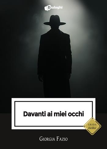 Davanti ai miei occhi - Giorgia Fazio - Libro Dialoghi 2025, Grida | Libraccio.it