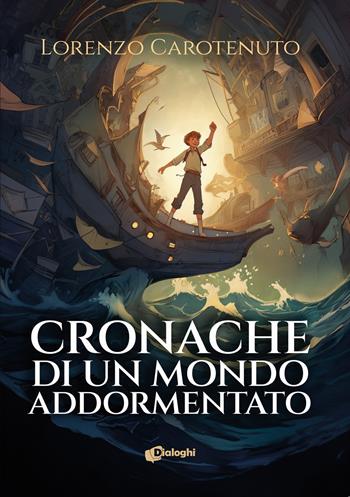 Cronache di un mondo addormentato - Lorenzo Carotenuto - Libro Dialoghi 2025, Sogni | Libraccio.it