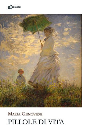 Pillole di vita - Maria Genovese - Libro Dialoghi 2025, Glifi | Libraccio.it