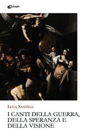 I canti della guerra, della speranza e della visione