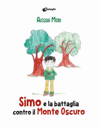 Simo e la battaglia contro il Monte Oscuro - Alessia Mori - Libro Dialoghi 2025, Contaminazioni | Libraccio.it