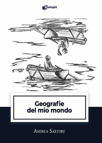 Geografie del mio mondo - Andrea Sartore - Libro Dialoghi 2025, Intrecci | Libraccio.it