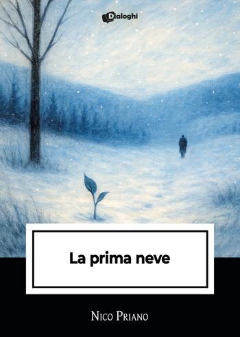 La prima neve - Nico Priano - Libro Dialoghi 2025, Intrecci | Libraccio.it