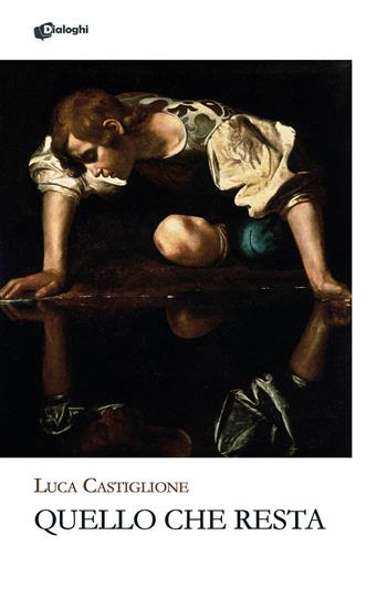 Quello che resta - Luca Castiglione - Libro Dialoghi 2026, Glifi | Libraccio.it