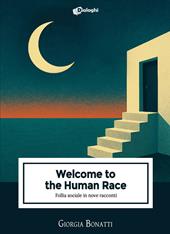 Welcome to the Human Race. Follia sociale in nove racconti