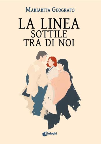 La linea sottile tra di noi - Mariarita Geografo - Libro Dialoghi 2026, Attimi | Libraccio.it