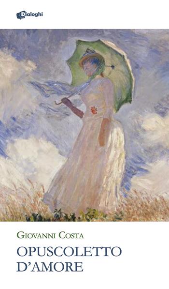 Opuscoletto d'amore - Giovanni Costa - Libro Dialoghi 2026, Glifi | Libraccio.it