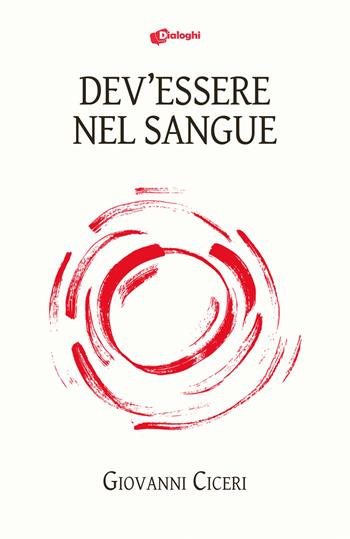 Dev'essere nel sangue - Giovanni Ciceri - Libro Dialoghi 2026, Contaminazioni | Libraccio.it
