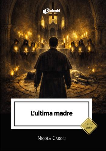 L'ultima madre - Nicola Caroli - Libro Dialoghi 2026, Grida | Libraccio.it