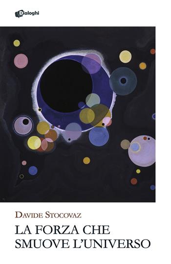 La forza che smuove l'universo - Davide Stocovaz - Libro Dialoghi 2026, Glifi | Libraccio.it