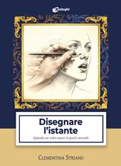 Disegnare l'istante. Quando un volto nasce in pochi secondi