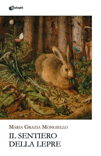 Il sentiero della lepre - Maria Grazia Mongiello - Libro Dialoghi 2026, Glifi | Libraccio.it
