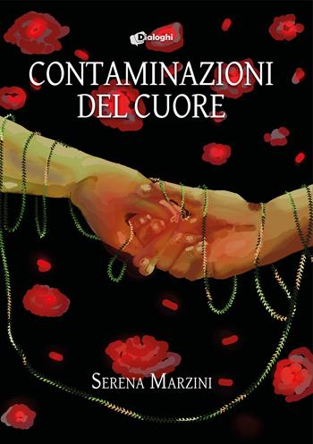 Contaminazioni del cuore - Serena Marzini - Libro Dialoghi 2026, Contaminazioni | Libraccio.it