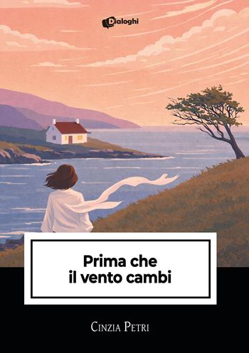 Prima che il vento cambi - Cinzia Petri - Libro Dialoghi 2026, Intrecci | Libraccio.it