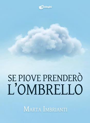 Se piove prenderò l'ombrello - Marta Imbrianti - Libro Dialoghi 2026, Contaminazioni | Libraccio.it