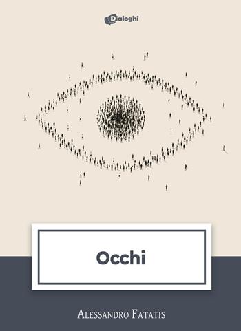 Occhi - Alessandro Fatatis - Libro Dialoghi 2026, Sussurri | Libraccio.it