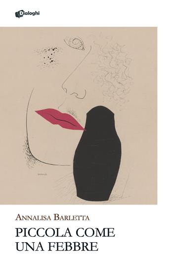 Piccola come una febbre - Annalisa Barletta - Libro Dialoghi 2026, Glifi | Libraccio.it