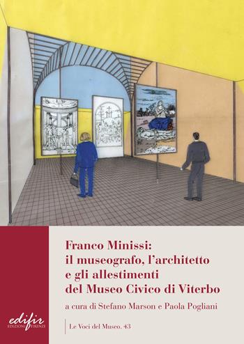 Franco Minissi: il museografo, l’architetto e gli allestimenti del Museo Civico di Viterbo. Ediz. a colori  - Libro EDIFIR 2022, Le voci del museo | Libraccio.it