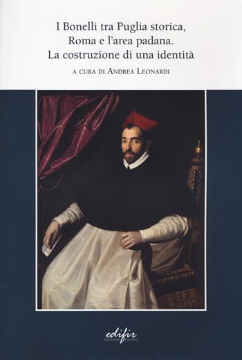 I Bonelli tra Puglia storica, Roma e l'area padana. La costruzione di un'identità  - Libro EDIFIR 2021, Studi e percorsi storico-artistici | Libraccio.it