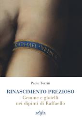 Rinascimento prezioso. Gemme e gioielli nei dipinti di Raffello. Ediz. a colori