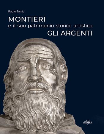 Montieri e il suo patrimonio storico artistico. Gli argenti. Ediz. a colori - Paolo Torriti - Libro EDIFIR 2022, Arte | Libraccio.it