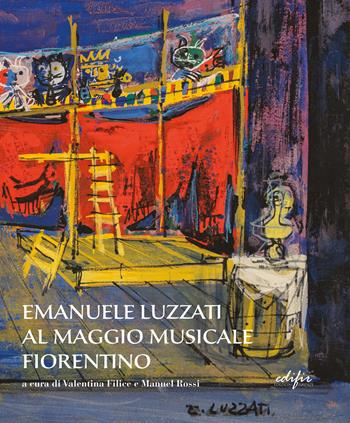 Emanuele Luzzati al Maggio musicale fiorentino. Ediz. illustrata  - Libro EDIFIR 2023, Arte moderna e contemporanea | Libraccio.it