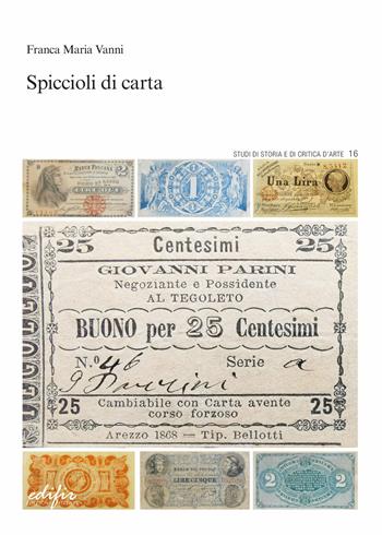 Spiccioli di carta. Ediz. illustrata - Franca Maria Vanni - Libro EDIFIR 2022, Studi di storia e di critica d'arte | Libraccio.it