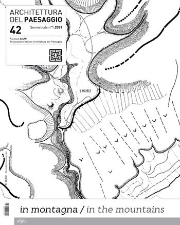 Architettura del paesaggio. Rivista semestrale dell'AIAPP Associazione Italiana di Architettura del Paesaggio. Ediz. bilingue. Vol. 42: In montagna-In the mountains  - Libro EDIFIR 2022, Architettura | Libraccio.it