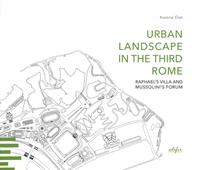 Urban landscape in the third Rome. Raphael's villa and Mussolini's forum - Yvonne Elet - Libro EDIFIR 2023, Presente storico | Libraccio.it
