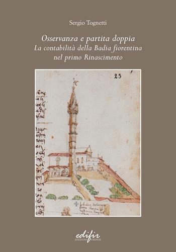 Osservanza e partita doppia. La contabilità della Badia fiorentina nel primo Rinascimento - Sergio Tognetti - Libro EDIFIR 2023, Studi di storia e documentazione storica | Libraccio.it