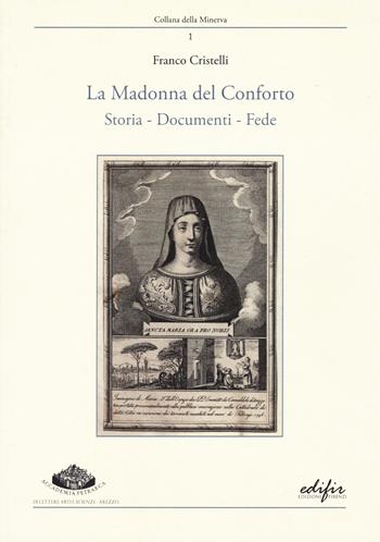 La Madonna del Conforto. Storia, documenti, fede - Franco Cristelli - Libro EDIFIR 2023, Arte | Libraccio.it