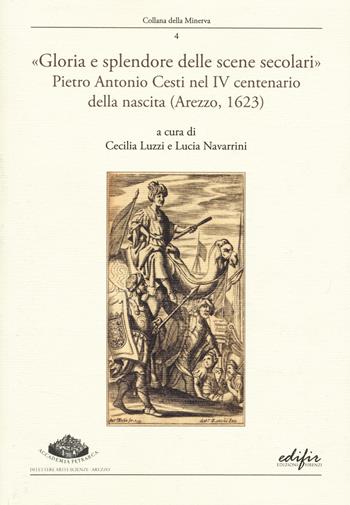 «Gloria e splendore delle scene secolari». Pietro Antonio Cesti nel IV centenario della nascita (Arezzo, 1623)  - Libro EDIFIR 2026, Collana della Minerva | Libraccio.it
