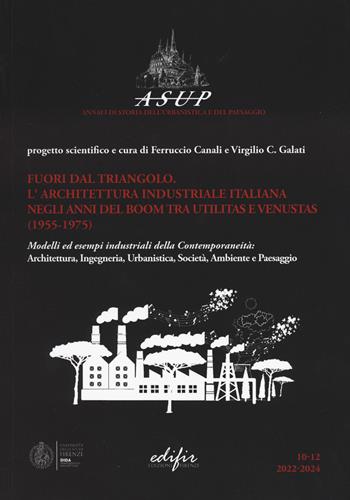 Fuori dal triangolo. L'architettura industriale italiana negli anni del boom tra utilitas e venustas (1955-1975). Modelli ed esempi industriali della contemporaneità: architettura, ingegneria, urbanistica, società, ambiente e paesaggio  - Libro EDIFIR 2025, Spazi di architettura | Libraccio.it