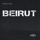 Beirut. Ediz. illustrata