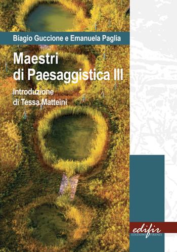 Maestri di paesaggistica. Ediz. a colori. Vol. 3 - Biagio Guccione, Emanuela Paglia - Libro EDIFIR 2024, Architettura | Libraccio.it
