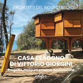 Vittorio Giorgini e Casa esagono. Progetto, restauro e nuova destinazione