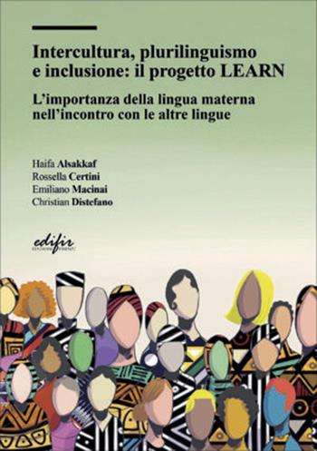 Intercultura, plurilinguismo e inclusione: il progetto LEARN. L'importanza della lingua materna nell'incontro con le altre lingue - Haifa Alsakkaf, Rossella Certini, Emiliano Macinai - Libro EDIFIR 2026, Varia | Libraccio.it