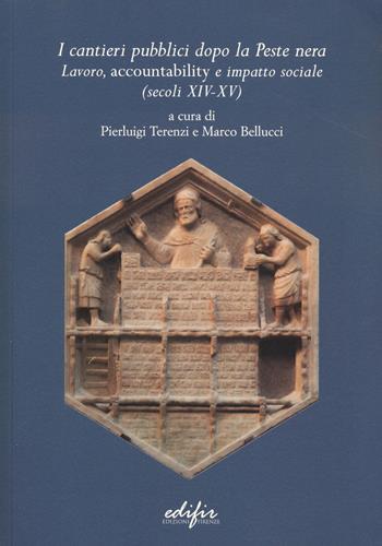 I cantieri pubblici dopo la peste nera. Lavoro, accountability e impatto sociale (secoli XIV-XV)  - Libro EDIFIR 2024, Studi di storia e documentazione storica | Libraccio.it
