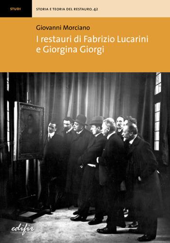 I restauri di Fabrizio Lucarini e Giorgina Giorgi - Giovanni Morciano - Libro EDIFIR 2024, Storia e teoria del restauro | Libraccio.it