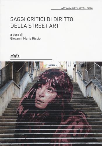 Saggi critici di diritto della street art  - Libro EDIFIR 2025, Art in the city/Arte in città | Libraccio.it