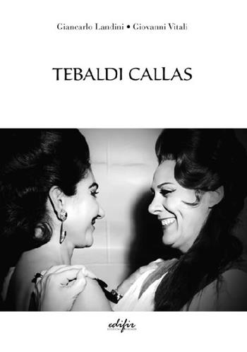 Tebaldi Callas - Giancarlo Landini, Giovanni Vitali - Libro EDIFIR 2024 | Libraccio.it